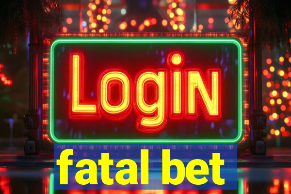 fatal bet